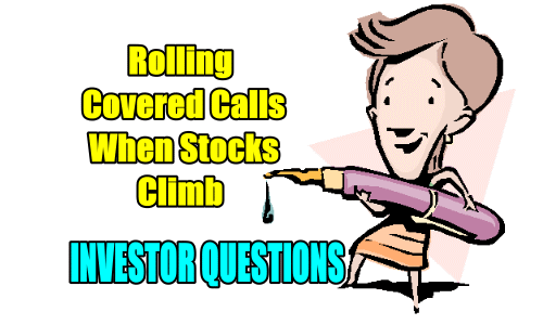 Rolling Covered Calls Higher As Stocks Climb – Investor Questions