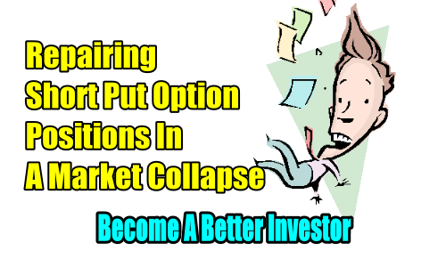 Repairing Short Put Positions In A Market Collapse – Become A Better Investor – Feb 3 2020