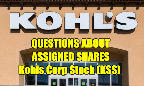 Questions About Assigned Kohls Corp Stock (KSS) Shares – Investor Questions