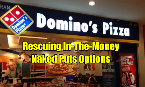 Rescuing In-The-Money Naked Put Options In Domino’s Pizza Stock