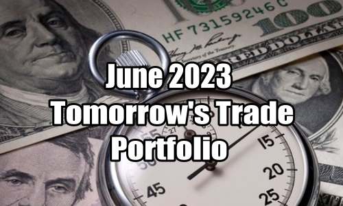 Tomorrow’s Trade Portfolio Ideas for Fri Jun 30 2023