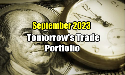 Tomorrow’s Trade Portfolio Ideas for Fri Sep 8 2023