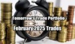 Tomorrow's Trade Portfolio for February 2025