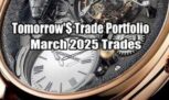 Tomorrow's Trade Portfolio - Trades for March 2025