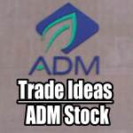 ADM Stock Trade Idea