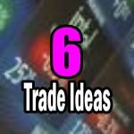 Six Trade Ideas