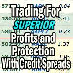 Learning To Trade For Superior Profits and Protection With Credit Spreads (Puts or Calls)