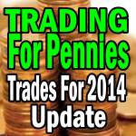 Trading For Pennies strategy trades for 2014 update