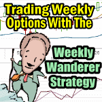 trading weekly options with the weekly wanderer strategy