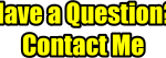 Have A Question?