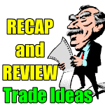 Recap and Review 12 Trade Idea