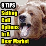 9 Tips For Selling Call Options In A Bear Market  – Investor Questions