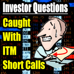 Caught with in the money short calls
