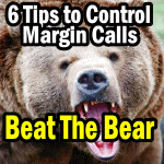 Beat The Bear – 6 Tips To Control Margin Calls – Investor Questions