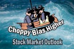 Stock Market Outlook - choppy bias higher