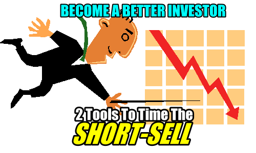 2 Tools To Time Short-Selling - Become A Better Investor