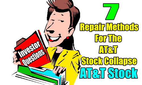 7 Repair Methods For The AT&T Stock Collapse – Investor Questions