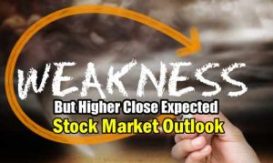 Stock Market Outlook weakness but higher close