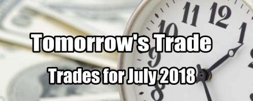 Tomorrow's Trade for July 2018