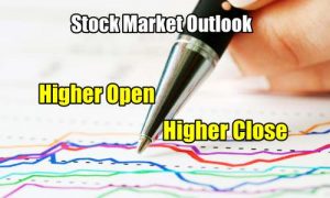 Stock Market Outlook Higher Open Higher Close