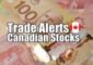 Canadian stocks trade alert