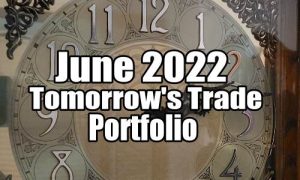 Tomorrow's Trade for June 2022