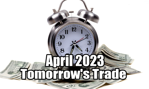 Tomorrow's Trade for April 2023