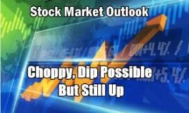 Stock Market Outlook choppy dips like but up