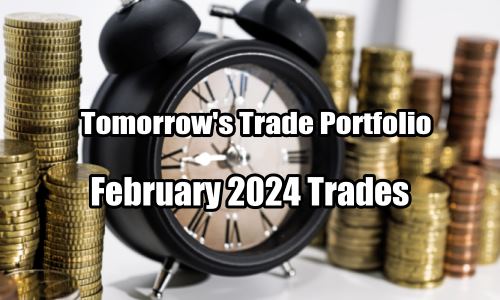 Tomorrow's Trade Portfolio for February 2024