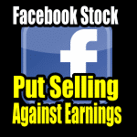 Facebook Stock and Put Selling Against Earnings