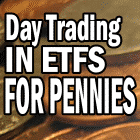 Day Trading In ETFs for Pennies and Big Returns