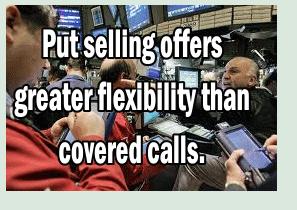 Put Selling is more flexible than covered calls