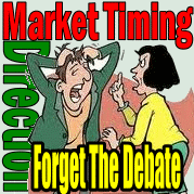 Market Timing / Market Direction - Forget The Debate