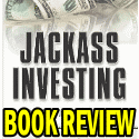 Jackass Investing Debunks Investing Myths But Offers No Real Solutions – Book Review