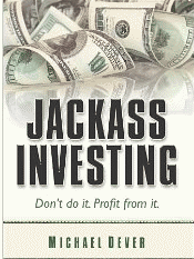 Jackass Investing By Michael Dever