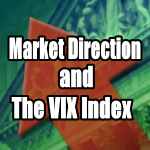Market Direction and Watching The VIX Index 