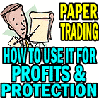 How To Use Paper Trading For Profits and Protection