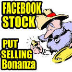 Stock Investment in Facebook Stock Through Put Selling Pays Big Profits
