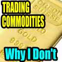 Trading Commodities and Why I Avoid Them