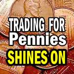 Trading For Pennies Strategy Trades Continue To Shine