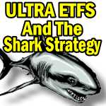 Investor Questions: Choosing The Right Ultra ETFs for Biggest Profits with the Shark Option Trading Strategy